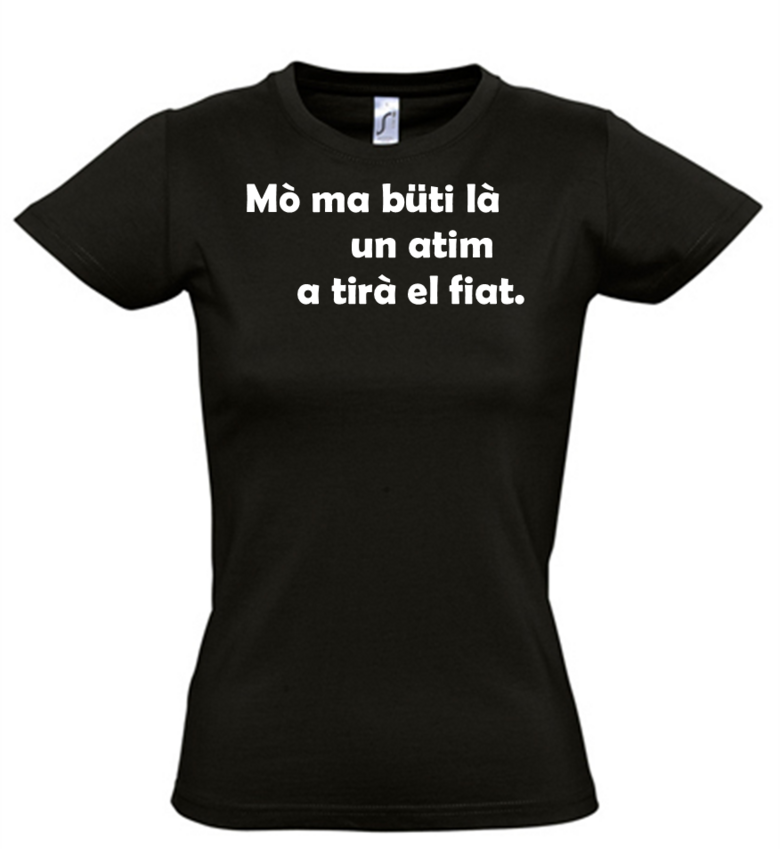 Mõ am büti là un atim à tirà el fiàt.